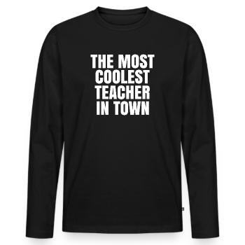 The most coolest teacher in town - Men's Premium Organic Long Sleeve Shirt - black - Front - Nico (187cm)