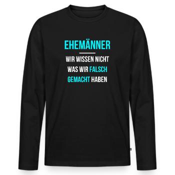 Ehemänner wissen nicht was sie falsch machen - Männer Premium Bio Langarmshirt - Schwarz - Vorne - Nico (187cm)