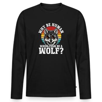 Warum ein Mensch sein wenn ich ein Wolf sein - Männer Premium Bio Langarmshirt - Schwarz - Vorne - Nico (187cm)