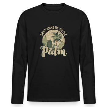 Denglisch. Dont bring me on the palm - gift - Men's Premium Organic Long Sleeve Shirt - black - Front - Nico (187cm)
