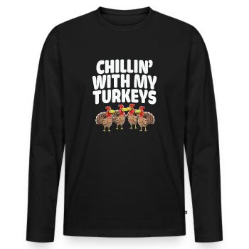 Chilling With My Turkeys Thanksgiving - Men's Premium Organic Long Sleeve Shirt - black - Front - Nico (187cm)
