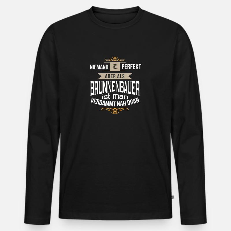 Brunnenbauer Tiefbau Handwerker Spruch Geschenk - Männer Premium Bio Langarmshirt - Schwarz