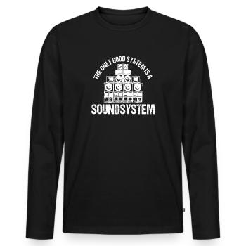 The Only Good System Is A Soundsystem - Men's Premium Organic Long Sleeve Shirt - black - Front - Nico (187cm)