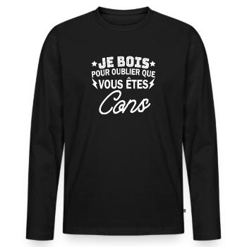 je bois pour oublier que vous êtes cons - T-shirt manches longues Premium bio Homme - noir - Devant - Nico (187cm)