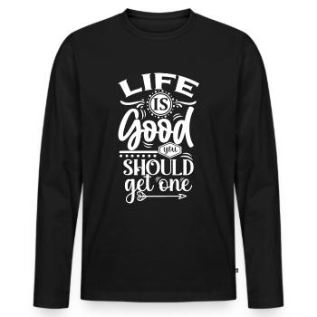 Life Is Good You Should Get One - Funny Saying - Men's Premium Organic Long Sleeve Shirt - black - Front - Nico (187cm)