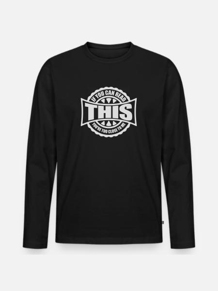 too close to me - Men's Premium Organic Long Sleeve Shirt - black