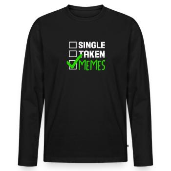 Funny Meme Gift Single Taken Memes - Men's Premium Organic Long Sleeve Shirt - black - Front - Nico (187cm)
