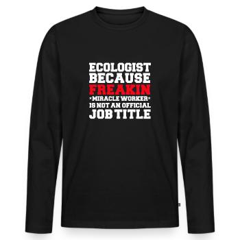 Ökologe, weil Miracle Worker keine Berufsbezeichnung - Männer Premium Bio Langarmshirt - Schwarz - Vorne - Nico (187cm)
