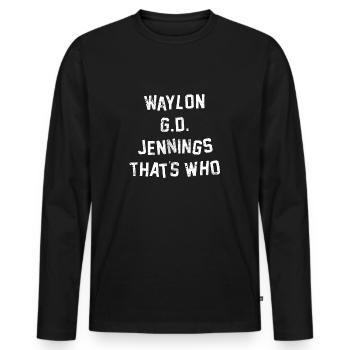 Waylon gd jennings that's who - Men's Premium Organic Long Sleeve Shirt - black - Front - Nico (187cm)