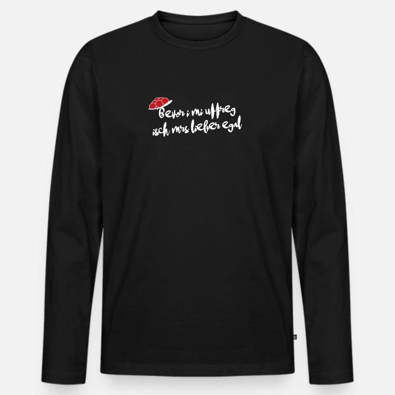 Bevor i mi uffreg isch mrs lieber egal - Männer Premium Bio Langarmshirt - Schwarz