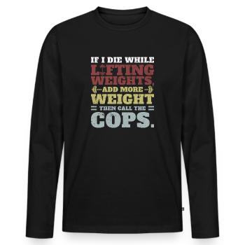 Lustiges Workout Gym Produkt, wenn ich beim Heben von Gewichten sterbe - Männer Premium Bio Langarmshirt - Schwarz - Vorne - Nico (187cm)