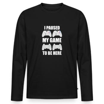 Ich pausierte mein Spiel, um hier zu sein T-Shirt Video Gamer - Männer Premium Bio Langarmshirt - Schwarz - Vorne - Nico (187cm)