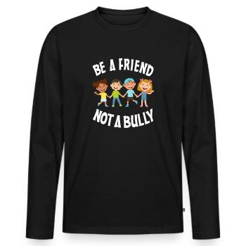 Soyez un ami, pas un tyran Cadeaux anti-intimidation - T-shirt manches longues Premium bio Homme - noir - Devant - Nico (187cm)