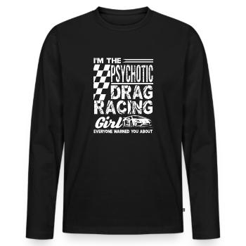 Drag Racing Psychotic Drag Racing Girl - Men's Premium Organic Long Sleeve Shirt - black - Front - Nico (187cm)
