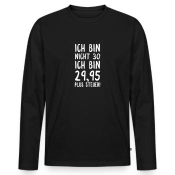 Ich Bin Nicht 30 Ich Bin 2995 Plus Steuer! - Männer Premium Bio Langarmshirt - Schwarz - Vorne - Nico (187cm)