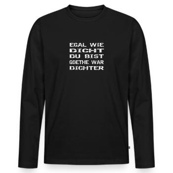 egal wie dicht du bist goethe war dichter - Männer Premium Bio Langarmshirt - Schwarz - Vorne - Nico (187cm)