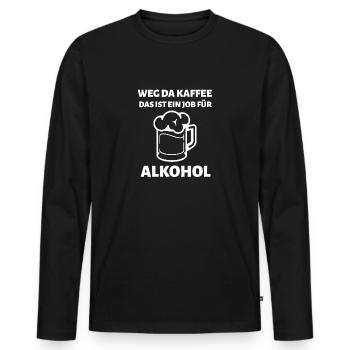 Weg Da Kaffee Das Ist Ein Job Für Alkohol Geschenk - Männer Premium Bio Langarmshirt - Schwarz - Vorne - Nico (187cm)