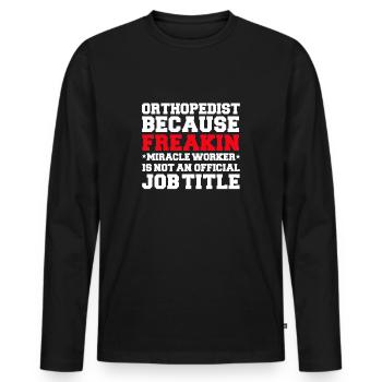 Orthopäde, weil Miracle Worker keine Berufsbezeichnung ist - Männer Premium Bio Langarmshirt - Schwarz - Vorne - Nico (187cm)