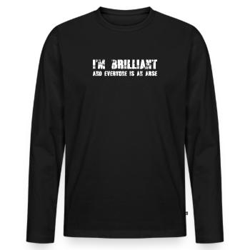 Ich bin brillant und jeder ist ein Arsch - Männer Premium Bio Langarmshirt - Schwarz - Vorne - Nico (187cm)