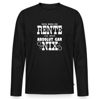Ich bin in Rente - ich muss gar nix - Geschenk - Männer Premium Bio Langarmshirt - Schwarz - Vorne - Nico (187cm)