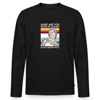 What Are You Gonna Do Stab Me Julius Caesar - Männer Premium Bio Langarmshirt - Schwarz - Vorne - Nico (187cm)