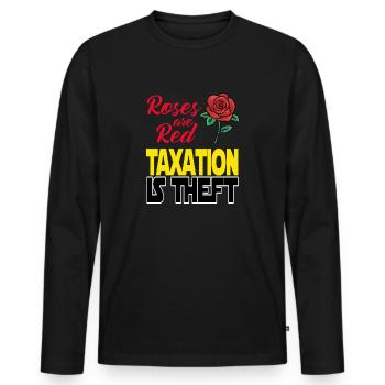 Taxes are robbery. Roses are Red Taxation is Theft - Men's Premium Organic Long Sleeve Shirt - black - Front - Nico (187cm)