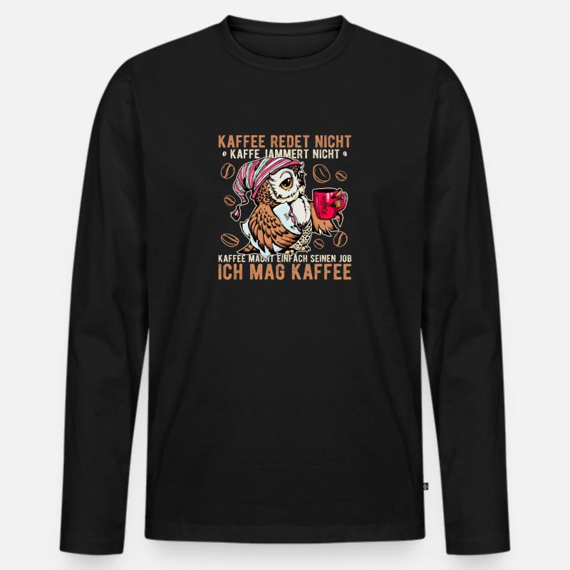 Kaffee redet nicht jammert nicht Eule Büro Spruch - Männer Premium Bio Langarmshirt - Schwarz