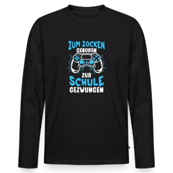 Gamer Zum Zocken Geboren Zur Schule Gezwungen - Männer Premium Bio Langarmshirt - Schwarz - Vorne - Nico (187cm)