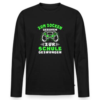 Gamer Zum Zocken Geboren Zur Schule Gezwungen - Männer Premium Bio Langarmshirt - Schwarz - Vorne - Nico (187cm)