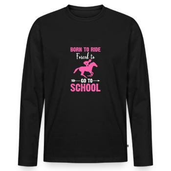 born to ride forced to go to school - Men's Premium Organic Long Sleeve Shirt - black - Front - Nico (187cm)
