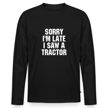 Désolé I m Late I Saw A Tractor - T-shirt manches longues Premium bio Homme - noir - Devant - Nico (187cm)
