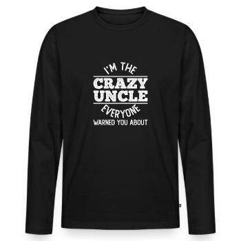 i'm the crazy uncle everyone warned you about about - Männer Premium Bio Langarmshirt - Schwarz - Vorne - Nico (187cm)