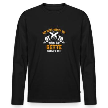 Du Bist Nicht Du Wenn Die Kette Stumpf Ist Holz - Männer Premium Bio Langarmshirt - Schwarz - Vorne - Nico (187cm)