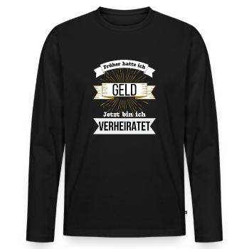 Lustiger Spruch zum Thema Geld und Ehe - Männer Premium Bio Langarmshirt - Schwarz - Vorne - Nico (187cm)