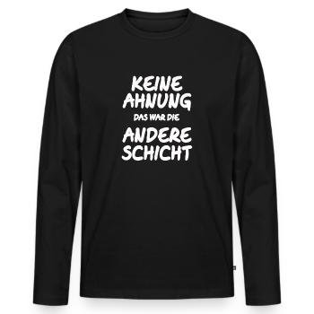 Keine Ahnung das war die andere Schicht - Männer Premium Bio Langarmshirt - Schwarz - Vorne - Nico (187cm)