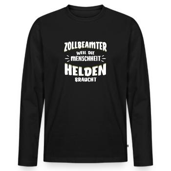Zollbeamter lustiger Spruch - Helden - Männer Premium Bio Langarmshirt - Schwarz - Vorne - Nico (187cm)