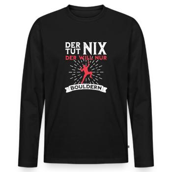 Der tut nix der will nur Bouldern lustiger Spruch - Männer Premium Bio Langarmshirt - Schwarz - Vorne - Nico (187cm)