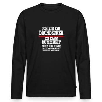 Ich bin ein Dachdecker Ich kann Dummheit nicht - Männer Premium Bio Langarmshirt - Schwarz - Vorne - Nico (187cm)