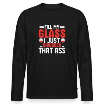 Fill My Glass I Just Divorced That Ass Divorcee W - Men's Premium Organic Long Sleeve Shirt - black - Front - Nico (187cm)