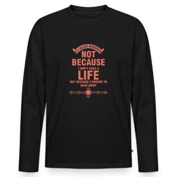 I read books because... - Men's Premium Organic Long Sleeve Shirt - black - Front - Nico (187cm)