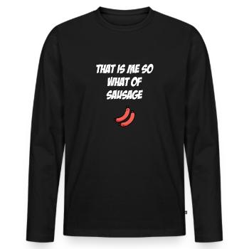 Das ist mir Wurst lustiges Denglisch Motiv Schwarz - Männer Premium Bio Langarmshirt - Schwarz - Vorne - Nico (187cm)