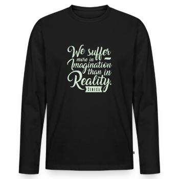 Suffer More Often In Imagination Than In Reality - Männer Premium Bio Langarmshirt - Schwarz - Vorne - Nico (187cm)