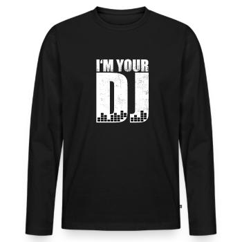 I'm Your DJ House Techno Trance Headphones Music - Men's Premium Organic Long Sleeve Shirt - black - Front - Nico (187cm)