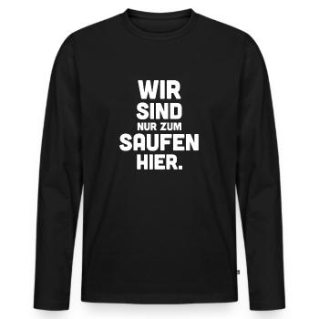 wir sind nur zum saufen hier - Männer Premium Bio Langarmshirt - Schwarz - Vorne - Nico (187cm)