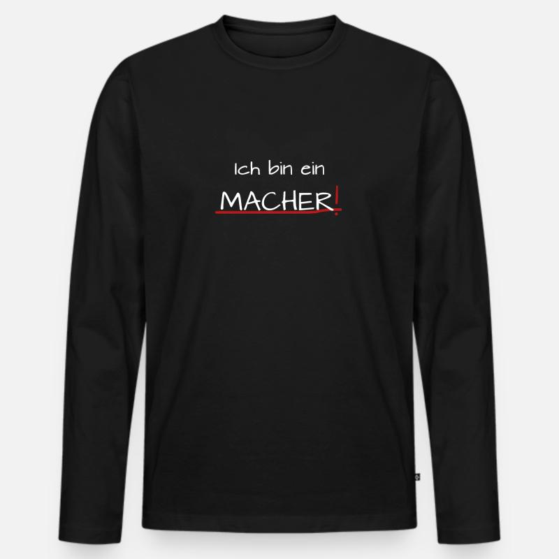Ich bin ein Macher, machen, positiv, Zitat, Sprich - Männer Premium Bio Langarmshirt - Schwarz