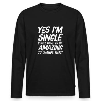 Je suis célibataire Vous devez être incroyable pour changer cela - T-shirt manches longues Premium bio Homme - noir - Devant - Nico (187cm)