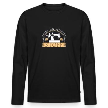 Ich Brauch Stoff Nähen Nähmaschine Spruch Lustig - Männer Premium Bio Langarmshirt - Schwarz - Vorne - Nico (187cm)