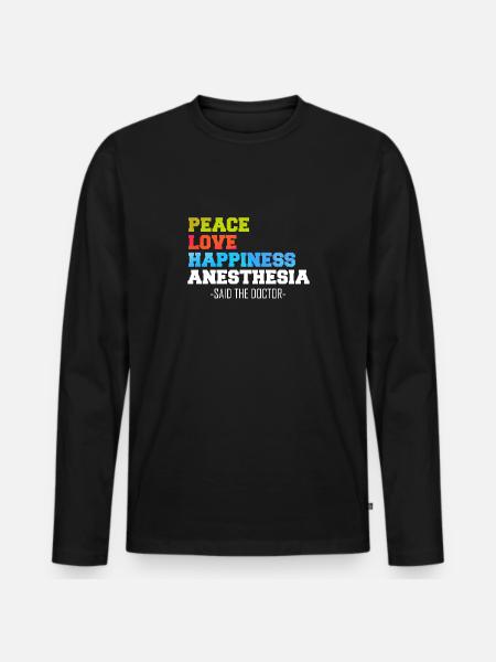 Peace Love Happiness Anesthesia - Men's Premium Organic Long Sleeve Shirt - black