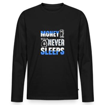 Money never sleeps Geld schläft nicht Geschenkidee - Männer Premium Bio Langarmshirt - Schwarz - Vorne - Nico (187cm)