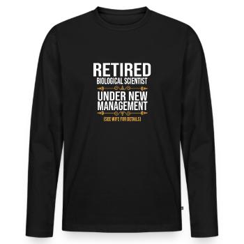 RETIRED BIOLOGICAL SCIENTIST UNDER NEW MANAGEMENT - Männer Premium Bio Langarmshirt - Schwarz - Vorne - Nico (187cm)